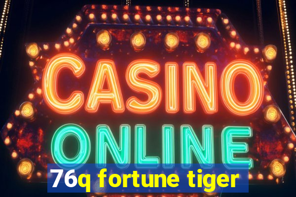 76q fortune tiger